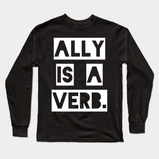 ally is a verb Long Sleeve T-Shirt